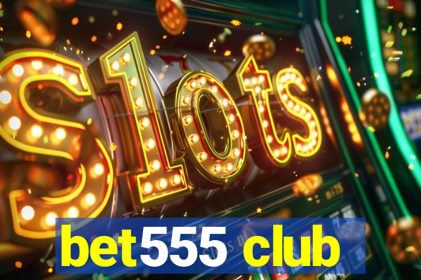 bet555 club